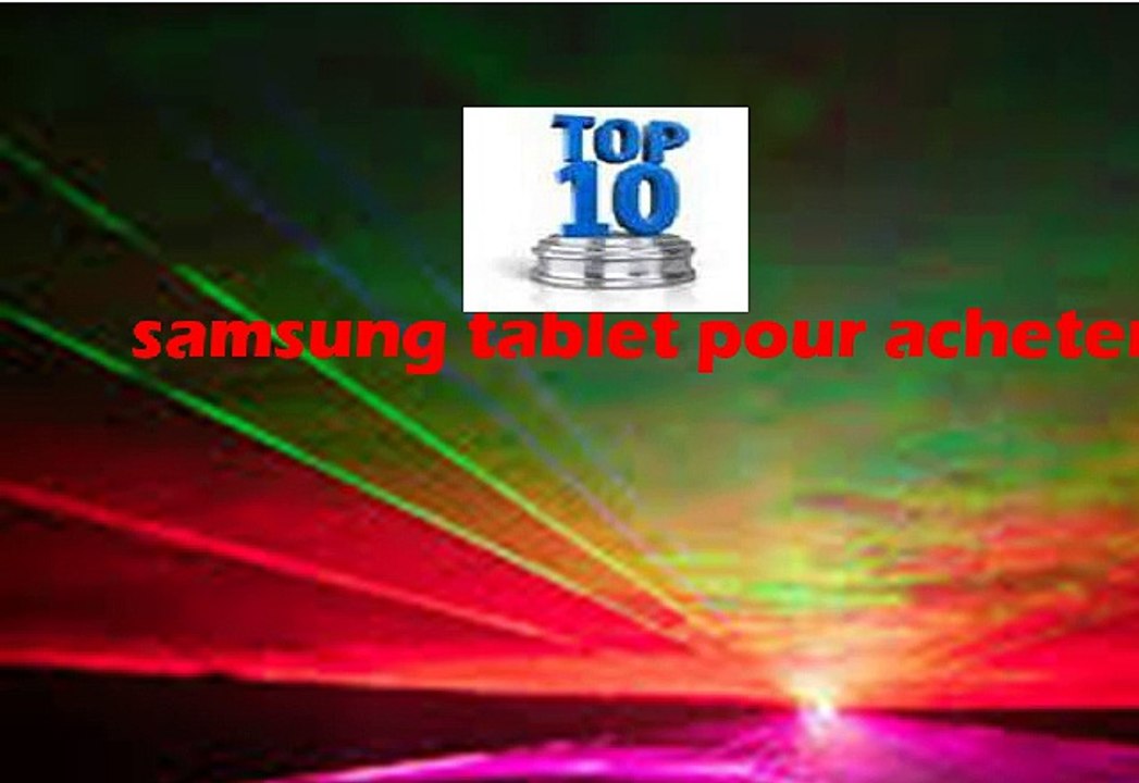Top 10 samsung tablet pour acheter