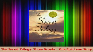 Read  The Secret Trilogy Three Novels One Epic Love Story PDF Free