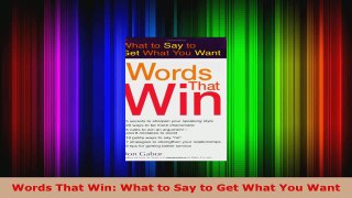 Read  Words That Win What to Say to Get What You Want EBooks Online