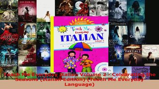 Read  Teach Me Everyday Italian Volume 2  Celebrating the Seasons Italian Edition Teach Me EBooks Online