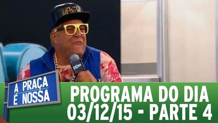 A Praça É Nossa 03.12.15 - Parte 4