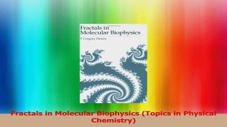 Fractals in Molecular Biophysics Topics in Physical Chemistry Read Online