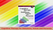 Cognitive Therapy for Delusions Voices and Paranoia Read Online
