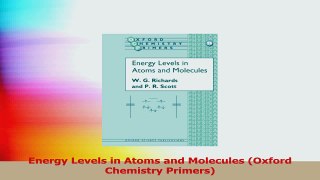 Energy Levels in Atoms and Molecules Oxford Chemistry Primers Download