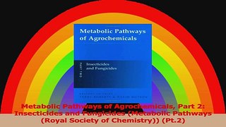 Metabolic Pathways of Agrochemicals Part 2 Insecticides and Fungicides Metabolic PDF