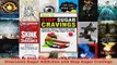 Read  How to Stop Sugar Cravings Discover How to Overcome Sugar Addiction and Stop Sugar PDF Free