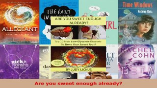 Read  Are you sweet enough already PDF Online