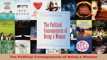 Read  The Political Consequences of Being a Woman Ebook Free