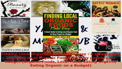 Download Video: Read  Finding Local Organic Foods Made Easy  A smart guide to eating local Organic Foods for Ebook Free