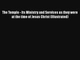 The Temple - Its Ministry and Services as they were at the time of Jesus Christ (Illustrated)
