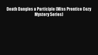 Death Dangles a Participle (Miss Prentice Cozy Mystery Series) [Read] Full Ebook