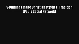 Soundings in the Christian Mystical Tradition (Pauls Social Network) [Download] Online