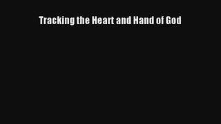 Tracking the Heart and Hand of God [Download] Online