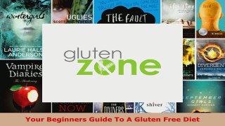 Read  Your Beginners Guide To A Gluten Free Diet Ebook Free