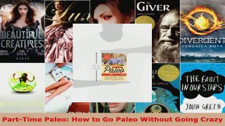 Read  PartTime Paleo How to Go Paleo Without Going Crazy EBooks Online