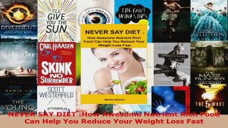 Read  NEVER SAY DIET How Awesome Nutrient Rich Food Can Help You Reduce Your Weight Loss Fast EBooks Online