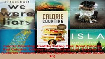 Read  Calorie Counting Healthy Eating Tips Good Calories Bad Calories Calories From Calories Ebook Free