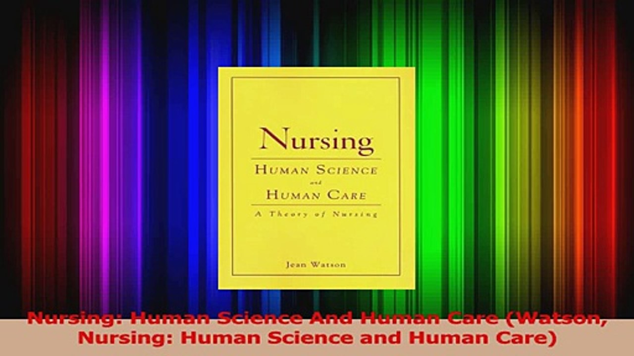 Nursing Human Science And Human Care Watson Nursing Human Science and Human Care PDF