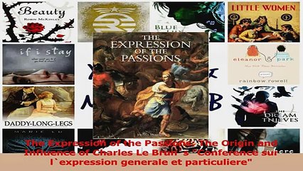 PDF Download  The Expression of the Passions The Origin and Influence of Charles Le Bruns Conference Download Online