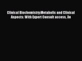 Clinical Biochemistry:Metabolic and Clinical Aspects: With Expert Consult access 3e [Download]