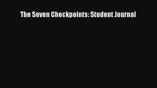 The Seven Checkpoints: Student Journal [PDF] Full Ebook