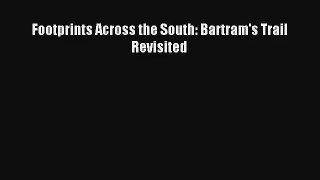 Footprints Across the South: Bartram's Trail Revisited [Read] Full Ebook