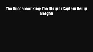 The Buccaneer King: The Story of Captain Henry Morgan [PDF] Full Ebook