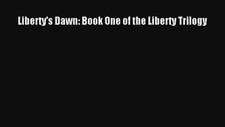 Liberty's Dawn: Book One of the Liberty Trilogy [PDF] Full Ebook