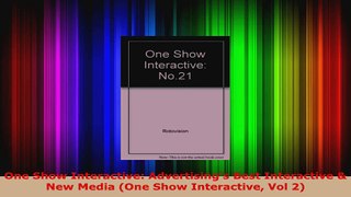 Read  One Show Interactive Advertisings Best Interactive  New Media One Show Interactive Vol Ebook Free