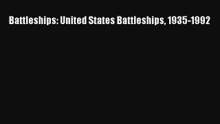 Battleships: United States Battleships 1935-1992 [PDF] Full Ebook