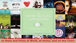 Download  The New Rules of Etiquette A Young Womans Guide to Style and Poise at Work at Home and Ebook Free