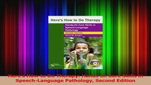 PDF Download  Heres How to Do Therapy Hands on Core Skills in SpeechLanguage Pathology Second Edition Download Full Ebook