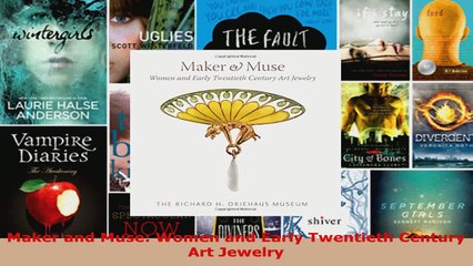 Read  Maker and Muse Women and Early Twentieth Century Art Jewelry Ebook Free