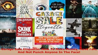 Read  Garage Sale Etiquette How To Make Money Have Fun And Not Punch Anyone In The Face Ebook Free