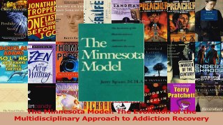 PDF Download  The Minnesota Model The Evolution of the Multidisciplinary Approach to Addiction Recovery PDF Full Ebook