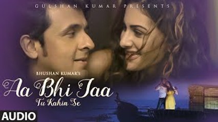 Sonu Nigam: 'Aa Bhi Jaa Tu Kahin Se' FULL AUDIO Song | Amyra Dastur | Movie song