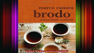 Brodo A Bone Broth Cookbook