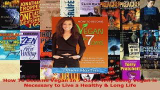 Read  How To Become Vegan In 7 Days Why Being Vegan is Necessary to Live a Healthy  Long Life Ebook Free