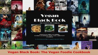Read  Vegan Black Book The Vegan Foodie Cookbook Ebook Free