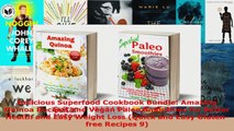 Read  Delicious Superfood Cookbook Bundle Amazing Quinoa Recipes and Vegan Paleo Smoothies for EBooks Online