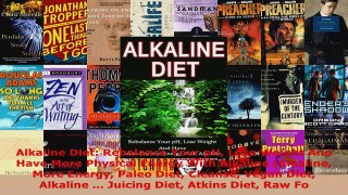 Read  Alkaline Diet Rebalance Your pH Lose Weight And Have More Physical Energy With Alkaline PDF Online