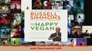 Download  The Happy Vegan A Guide to Living a Long Healthy and Successful Life Ebook Free