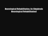 [PDF Download] Neurological Rehabilitation 6e (Umphreds Neurological Rehabilitation) [PDF]