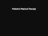 [PDF Download] Pediatric Physical Therapy [Read] Full Ebook