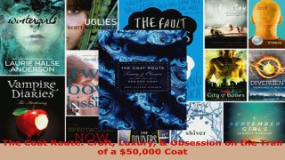 Download  The Coat Route Craft Luxury  Obsession on the Trail of a 50000 Coat EBooks Online