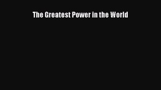 The Greatest Power in the World [Read] Online