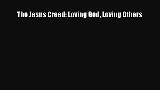 The Jesus Creed: Loving God Loving Others [PDF Download] Online