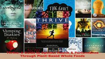 Read  Thrive A Guide to Optimal Health  Performance Through PlantBased Whole Foods Ebook Free