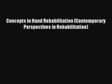 [PDF Download] Concepts in Hand Rehabilitation (Contemporary Perspectives in Rehabilitation)