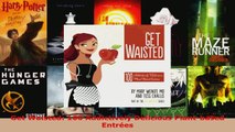 Download  Get Waisted 100 Addictively Delicious Plantbased Entrées Ebook Free